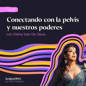 Conectando con la pelvis y nuestros poderes con Diana Soto De Jesús